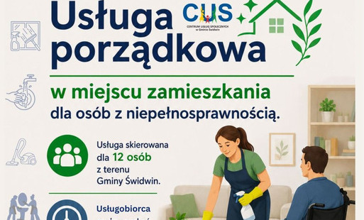 Na plakacie  w górnej części na jasnobeżowym tle widnieje treść ogłoszenia : Usługa porządkowa w miejscu zamieszkania  dla osób z niepełnosprawnością. Obok znajduje się logo  Centrum Usług Społecznych w Gminie Świdwin oraz grafika przedstawiająca dom i gw